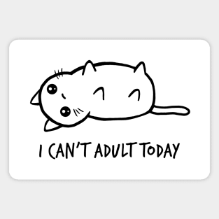 I Can't Adult Today Magnet